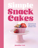 Simple Snack Cakes : 100 Recipes for Sweet & Savory Snackable Cakes-9781577155737