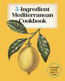 5-Ingredient Mediterranean Cookbook : Amazingly Healthy Quick-Fix Meals-9781577155744