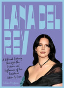 Lana Del Rey : A Vibrant Journey Through the Career and Influence of the Timeless Indie-Pop Icon-9781577156802