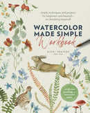 Watercolor Made Simple Workbook : Simple techniques and projects for beginners and beyond-no sketching required! - 20 all-new paintings on watercolor paper-9781577156925