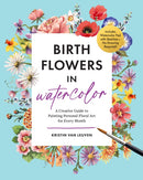 Birth Flowers in Watercolor : A Creative Guide to Painting Personal Floral Art for Every Month - Includes Watercolor Pad with Sketches-No Drawing Required!-9781577156963