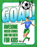 Goal! : Awesome Soccer Stories and Fun Facts for Kids-9781577157090