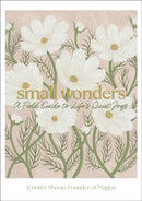 Small Wonders : A Field Guide to Life's Quiet Joys-9781577157267