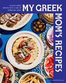 My Greek Mom's Recipes : She Died. I Wrote This Cookbook.-9781577157700