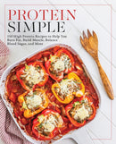 Protein Simple : 150 High-Protein Recipes to Help You Burn Fat, Build Muscle, Balance Blood Sugar, and More-9781577157984
