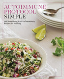 Autoimmune Protocol Simple : 150 Nourishing Anti-Inflammatory Recipes for Healing-9781577158271
