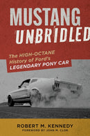 Mustang Unbridled : The High-Octane History of Ford's Legendary Pony Car-9781577158332