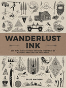 Wanderlust Ink : 300 Fine Line Tattoo Designs Inspired by Nature and Life on the Road-9781577158493