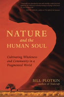 Nature and the Human Soul : Cultivating Wholeness and Community in a Fragmented World-9781577315513