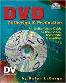 DVD Authoring and Production : An Authoritative Guide to DVD-Video, DVD-ROM, & WebDVD-9781578200825
