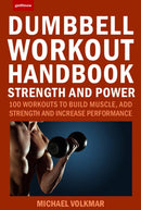 The Dumbbell Workout Handbook: Strength And Power : 100 Workouts to Build Muscle, Add Strength and Increase Performance-9781578267743