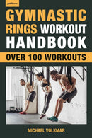Gymnastic Rings Workout Handbook : Over 100 Workouts for Strength, Mobility and Muscle-9781578267866