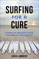 Waves of Healing : How Surfing Changes the Lives of Children with Autism-9781578267941