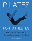 Pilates for Athletes : More than 200 Exercises and Flows to Improve Performance in Any Sport-9781578268382
