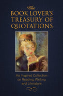The Book Lover's Treasury Of Quotations : An Inspired Collection on Reading, Writing and Literature-9781578268634
