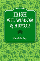 Irish Wit, Wisdom And Humor : The Complete Collection of Irish Jokes, One-Liners & Witty Sayings-9781578269242