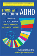 Living With Inattentive Adhd : Climbing the Circular Staircase of Attention Deficit Hyperactivity Disorder-9781578269624