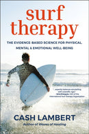 Surf Therapy : The Evidence-Based Science for Physical, Mental & Emotional Well-Being-9781578269945
