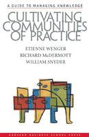 Cultivating Communities of Practice : A Guide to Managing Knowledge-9781578513307