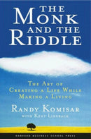 The Monk and the Riddle : The Art of Creating a Life While Making a Life-9781578516445