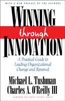 Winning Through Innovation : A Practical Guide to Leading Organizational Change and Renewal-9781578518210