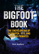 The Bigfoot Book : The Encyclopedia of Sasquatch, Yeti and Cryptid Primates-9781578595617