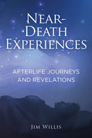 Near Death Experiences : Afterlife Journeys and Revelations-9781578598465