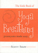 The Little Book of Yoga Breathing : Pranayama Made Easy-9781578633012