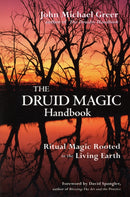 The Druid Magic Handbook : Ritual Magic Rooted in the Living Earth-9781578633975