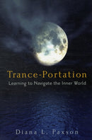 Trance-Portation : Learning to Navigate the Inner World-9781578634057