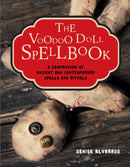 The Voodoo Doll Spellbook : A Compendium of Ancient and Contemporary Spells and Rituals-9781578635542