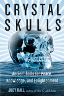 Crystal Skulls : Ancient Tools for Peace, Knowledge, and Enlightenment-9781578635948