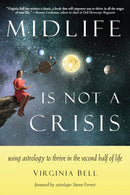 Midlife is Not a Crisis : Using Astrology to Thrive in the Second Half of Life-9781578636129
