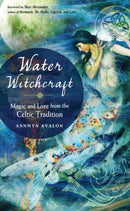 Water Witchcraft : Magic and Lore from the Celtic Tradition-9781578636464