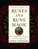 The Big Book of Runes and Rune Magic : How to Interpret Runes, Rune Lore, and the Art of Runecasting-9781578636525
