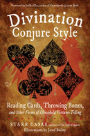 Divination Conjure Style : Reading Cards, Throwing Bones, and Other Forms of Household Fortune-Telling-9781578636693