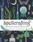 Spellcrafting : A Beginner's Guide to Creating and Casting Effective Spells-9781578637119