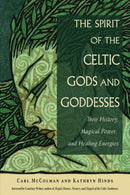 The Spirit of the Celtic Gods and Goddesses : Their History, Magical Power, and Healing Energies-9781578637171