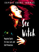 Sex Witch : Magickal Spells for Love, Lust, and Self-Protection-9781578637201