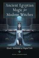 Ancient Egyptian Magic for Modern Witches : Rituals, Meditations, and Magical Tools-9781578637379
