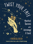 Twist Your Fate : Manifest Success with Astrology and Tarot-9781578637683