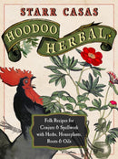 Hoodoo Herbal : Folk Recipes for Conjure & Spellwork with Herbs, Houseplants, Roots, & Oils-9781578637850