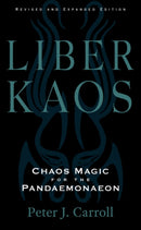 Liber Kaos : Chaos Magic for the Pandaemonaeon (Revised and Expanded Edition)-9781578638048