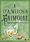 A Tea Witch's Grimoire : Magickal Recipes for Your Tea Time-9781578638215