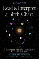 How to Read and Interpret a Birth Chart : Guideposts for Understanding Natal Astrology-9781578638468