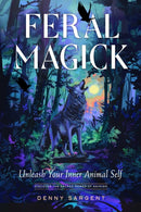 Feral Magick : Unleash Your Inner Animal Self-9781578638512