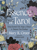 Essence of Tarot : Using Essential Oils, Magic, and Rituals to Empower Your Readings-9781578638529