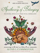 The Apothecary of Belonging : Seasonal Rituals and Practical Herbalism-9781578638826