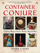 Container Conjure : Crafting Magic with Jars, Bottles, Bags, and More-9781578638895
