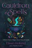 A Cauldron of Spells : A Witch's Guide to Magick, Rituals, Potions & Candles-9781578639045